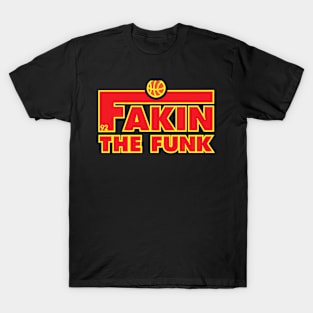 Fakin' The k T-Shirt